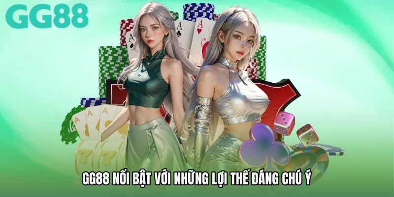 GG88 nổi bật với những lợi thế đáng chú ý 