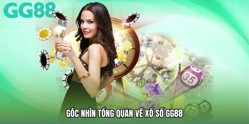 Góc nhìn tổng quan về Xổ số GG88