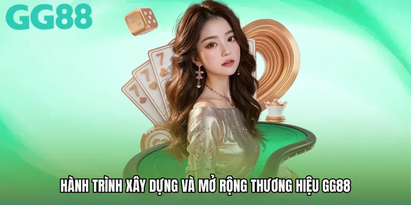 Hành trình xây dựng và mở rộng thương hiệu GG88 